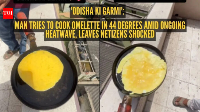 'Odisha ki garmi': Man tries to cook omelette in 44 degrees amid ongoing heatwave, leaves netizens shocked |